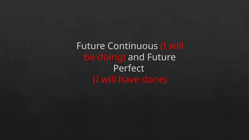 Future Continuous and Future Perfect