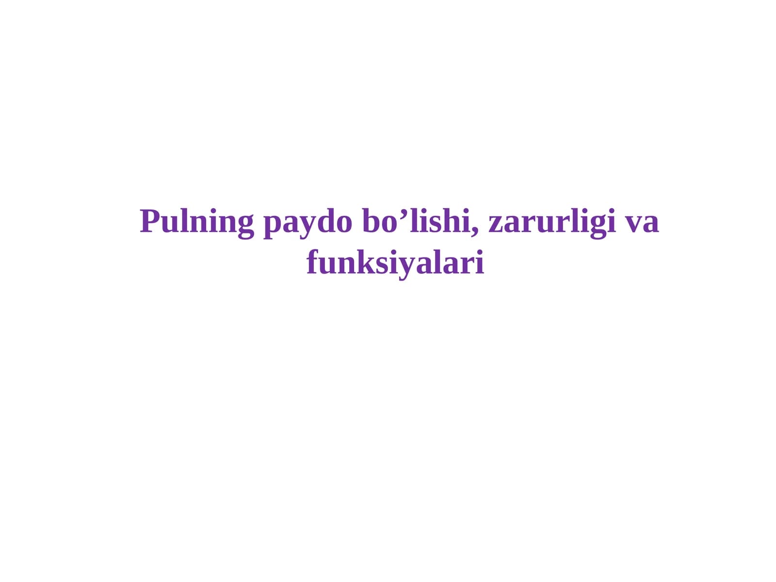 Pulning paydo bo’lishi, zarurligi va funksiyalari