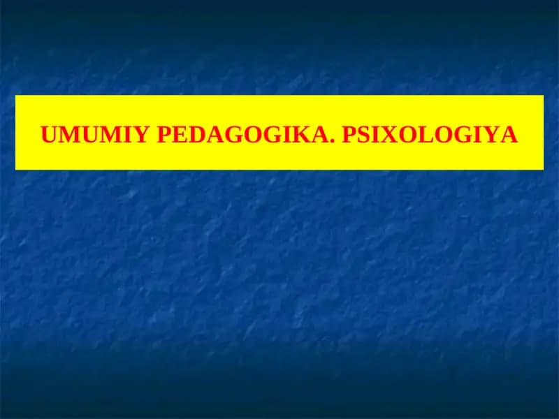 Umumiy pedagogika. Psixologiya