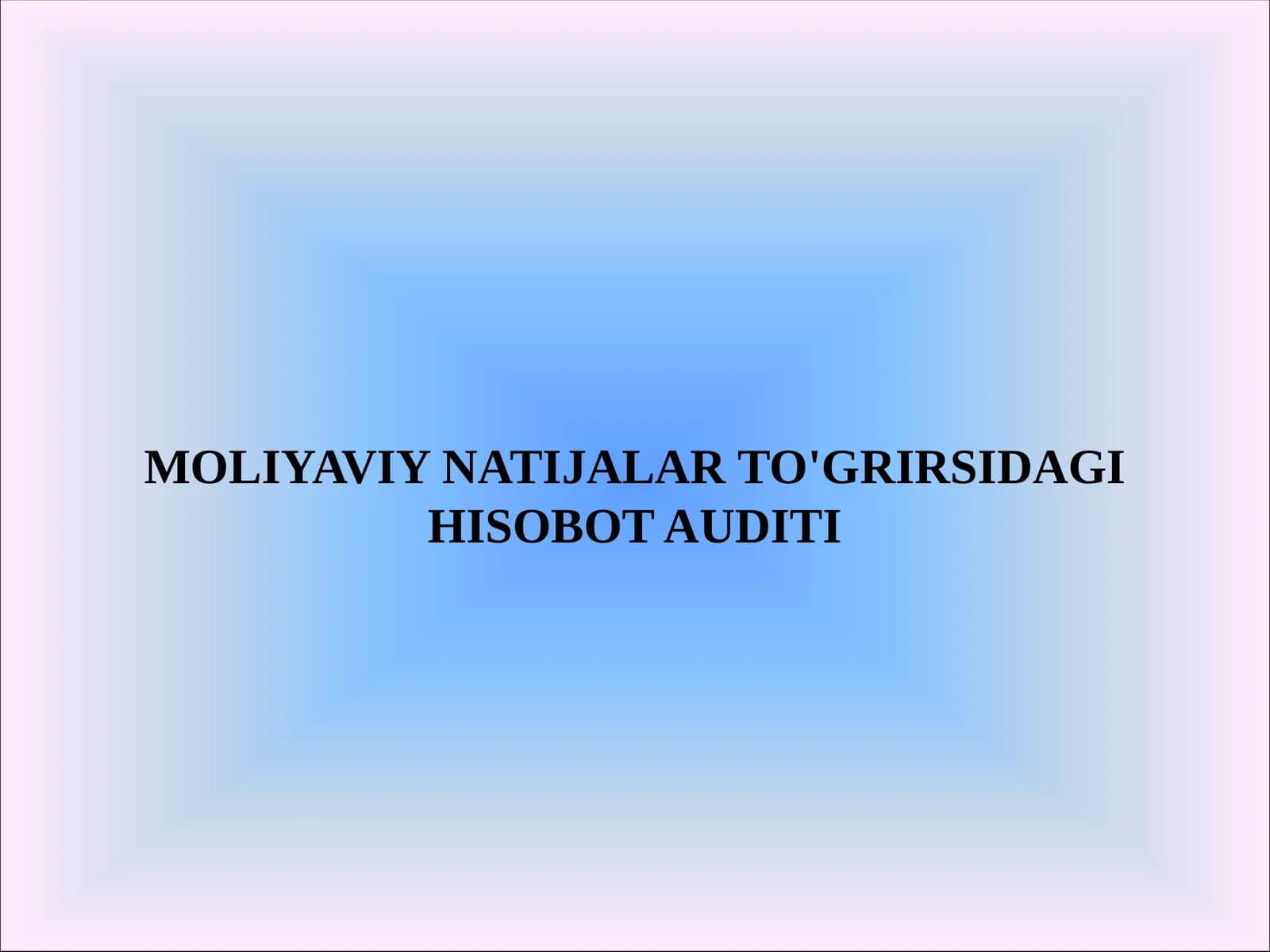 MOLIYAVIY NATIJALARTO'GRIRSIDAGIHISOBOTAUDITI