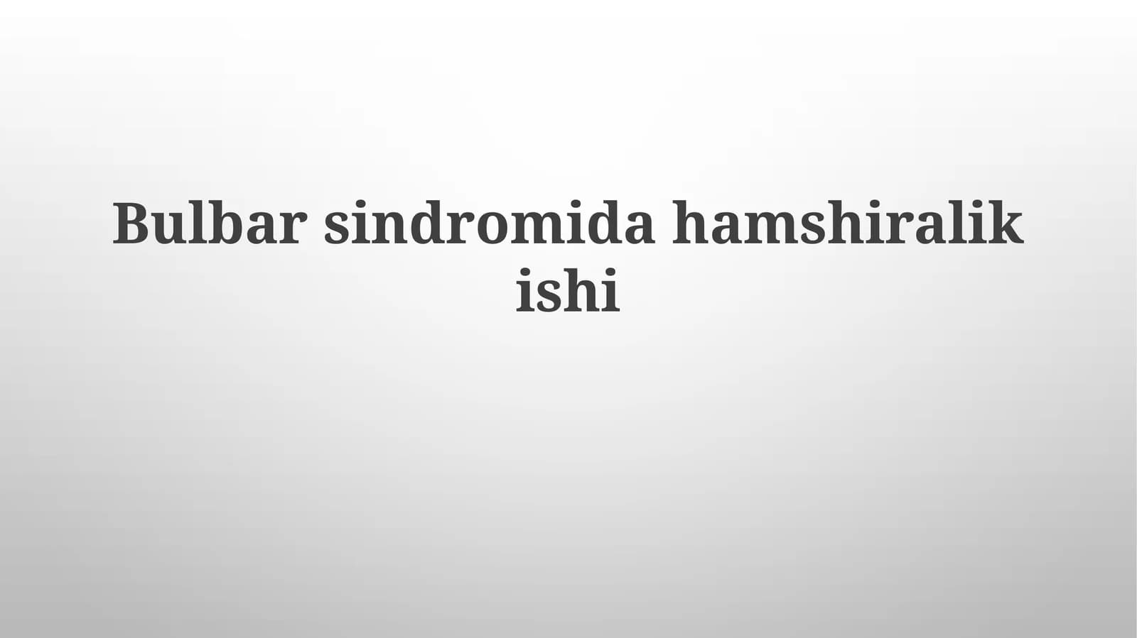 Bulbar Sindromida Hamshiralik Parvarishi