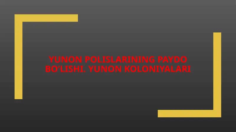 Yunon polislarining paydo bo’lishi. Yunon koloniyalari