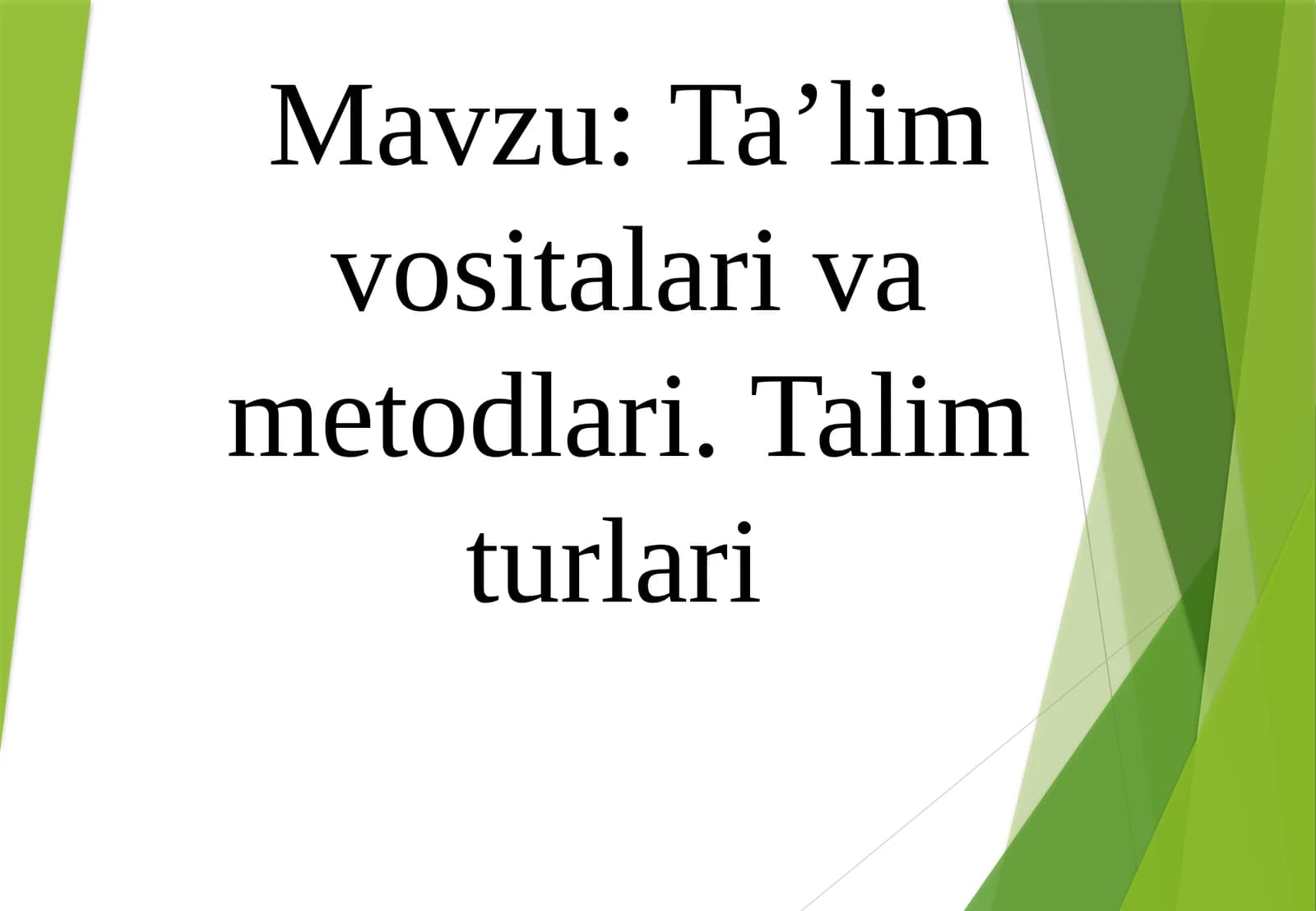 Taʼlim vositalari va metodlari. Talim turlari