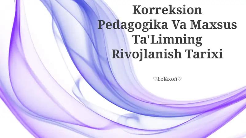 Korreksion Pedagogika Va Maxsus Ta'Limning Rivojlanish Tarixi