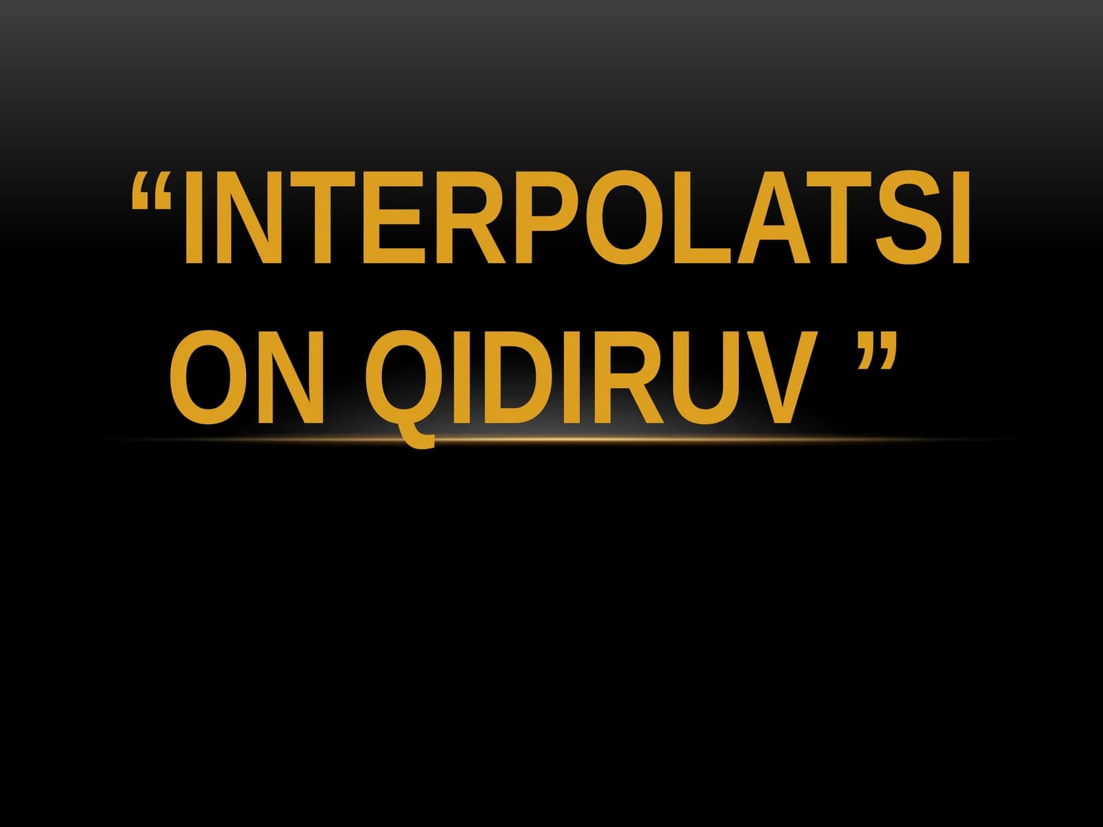 “INTERPOLATSION QIDIRUV ”