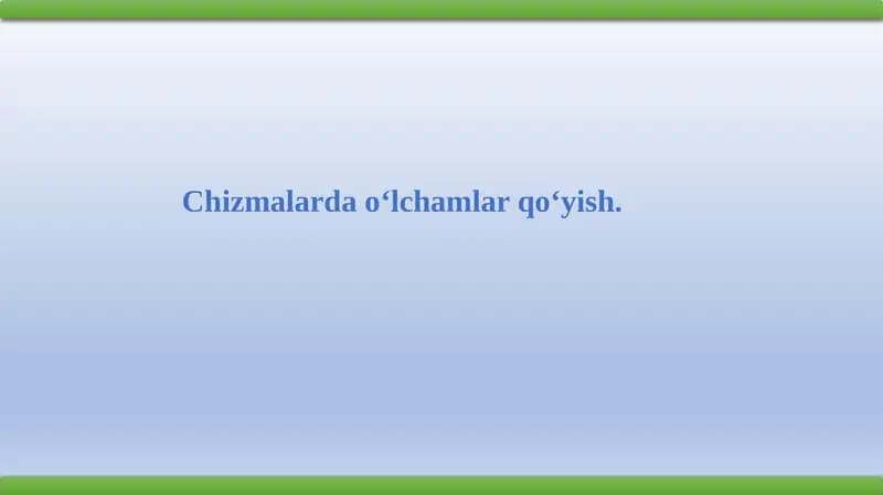 Chizmalardao‘lchamlarqo‘yish