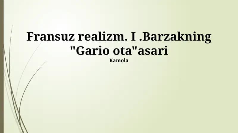 Fransuz realizmi. I.Barzakning "Gario ota"asari