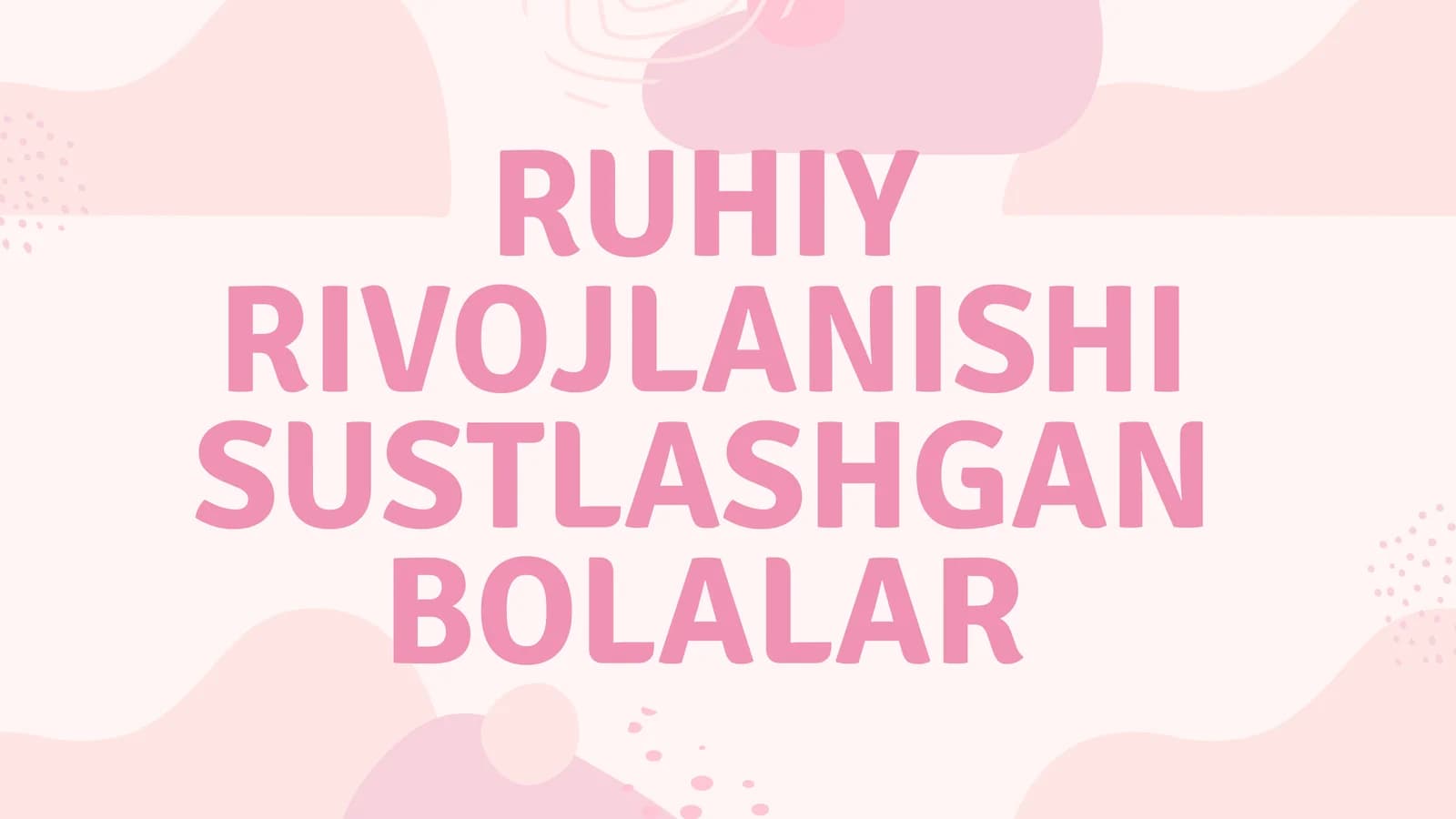 RUHIY RIVOJLANISHI SUSTLASHGAN BOLALAR