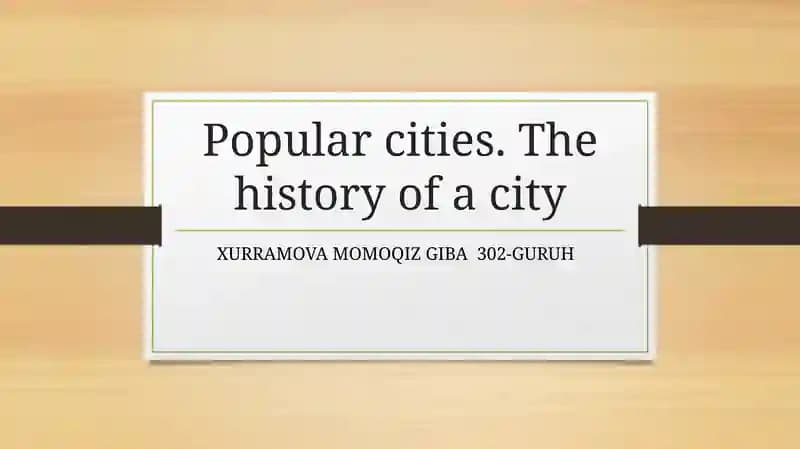 Popular cities. The history of a city:
