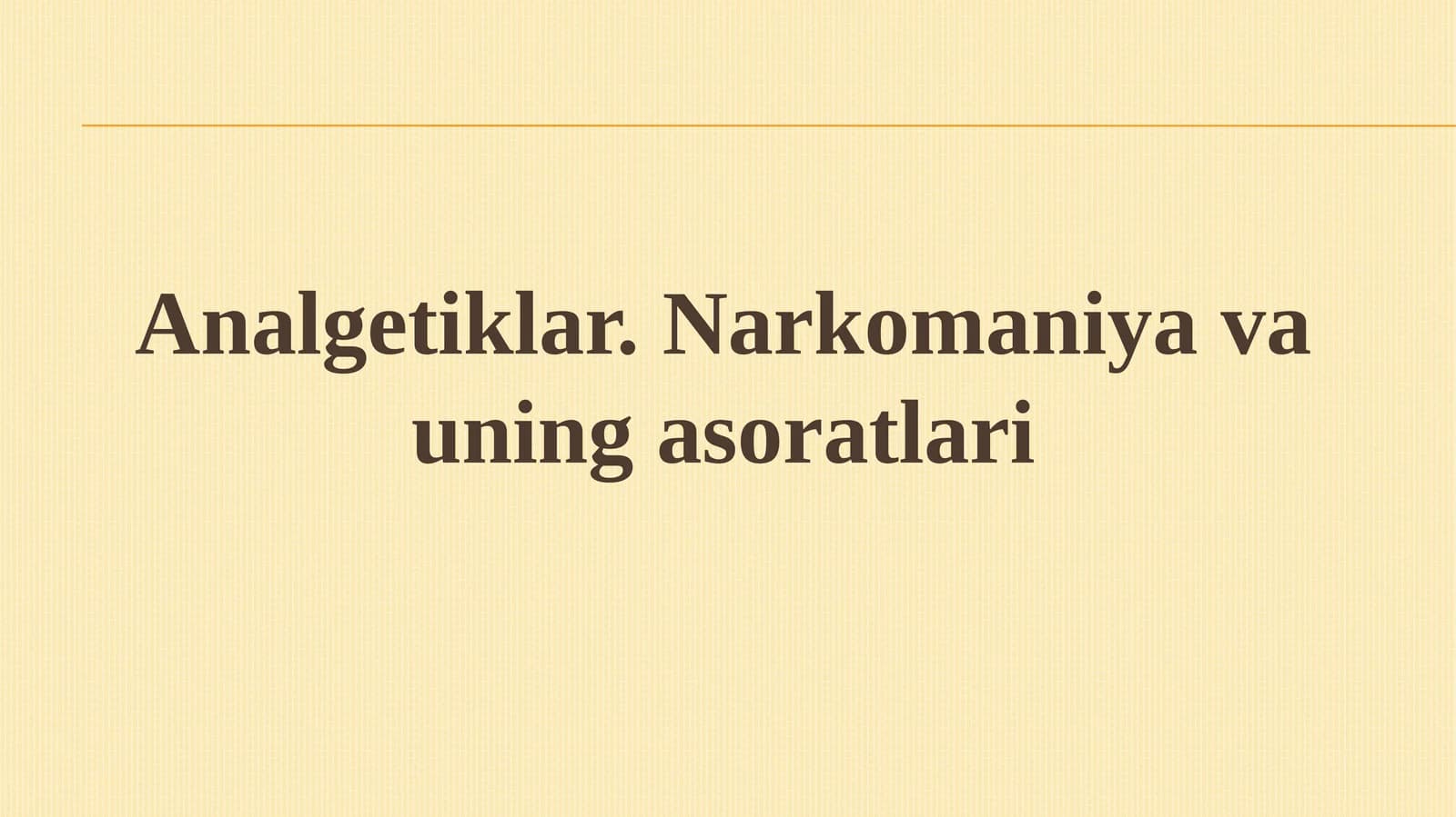 Analgetiklar.Narkomaniyavauningasoratlari
