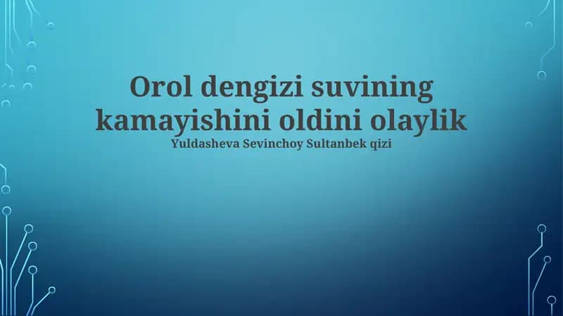 Orol dengizi suvining kamayishini oldini olaylik
