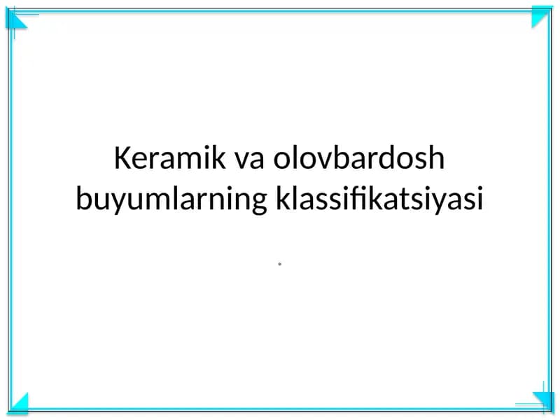 Keramik va olovbardosh buyumlarning klassifikatsiyasi