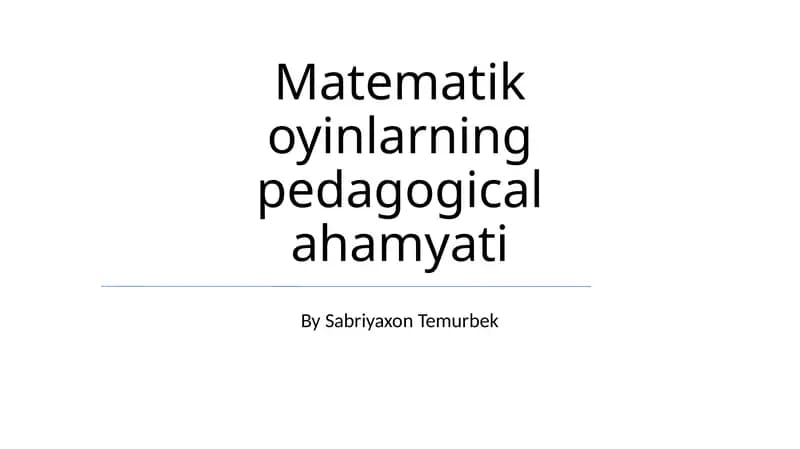Matematik oyinlarning pedagogical ahamyati