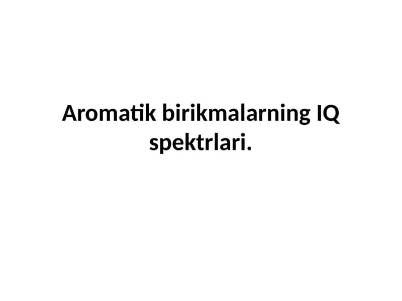Aromatik birikmalarning IQ spektrlari