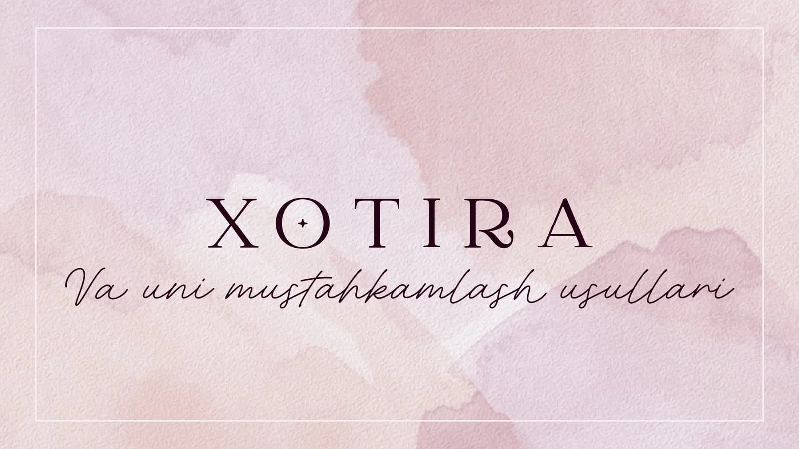 Xotira va uni mustahkamlash usullari