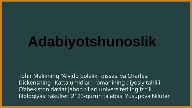Tohir Malik "Alvidobolalik" qissasi va Charles Dickens "Katta umidlar" romani qiyosiy tahlili