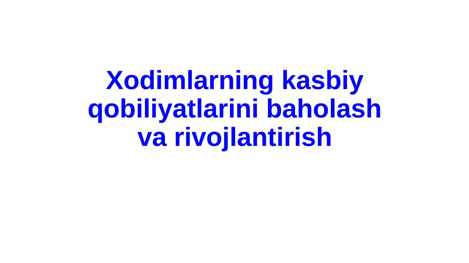 Xodimlarning kasbiy qobiliyatlarini baholash va rivojlantirish