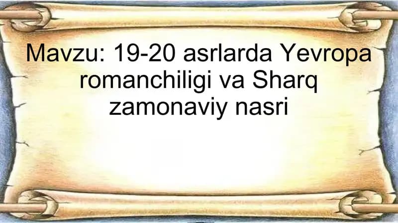 19-20 asrlarda Yevropa romanchiligi va Sharq zamonaviy nasri
