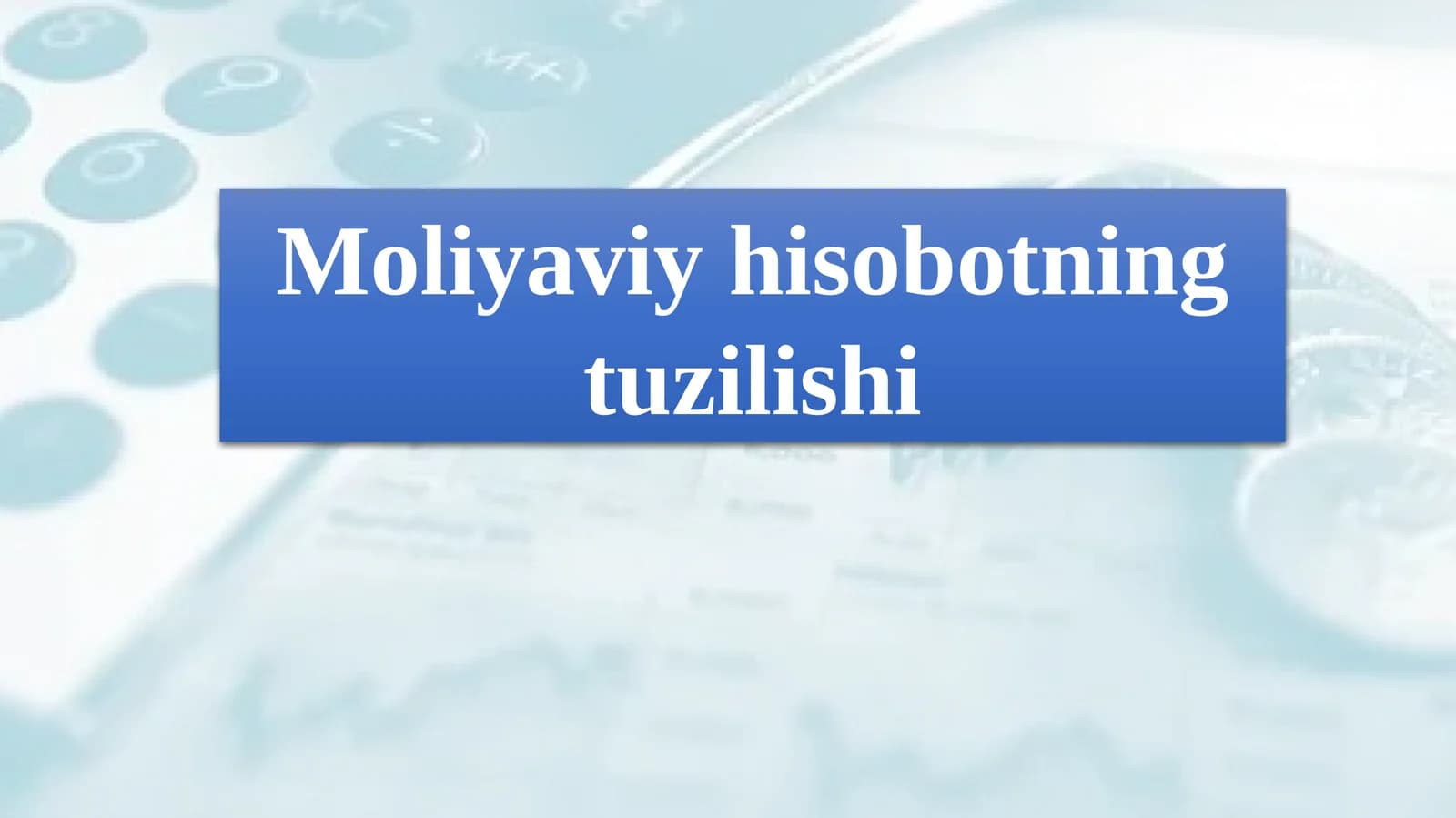 Moliyaviy hisobotning tuzilishi