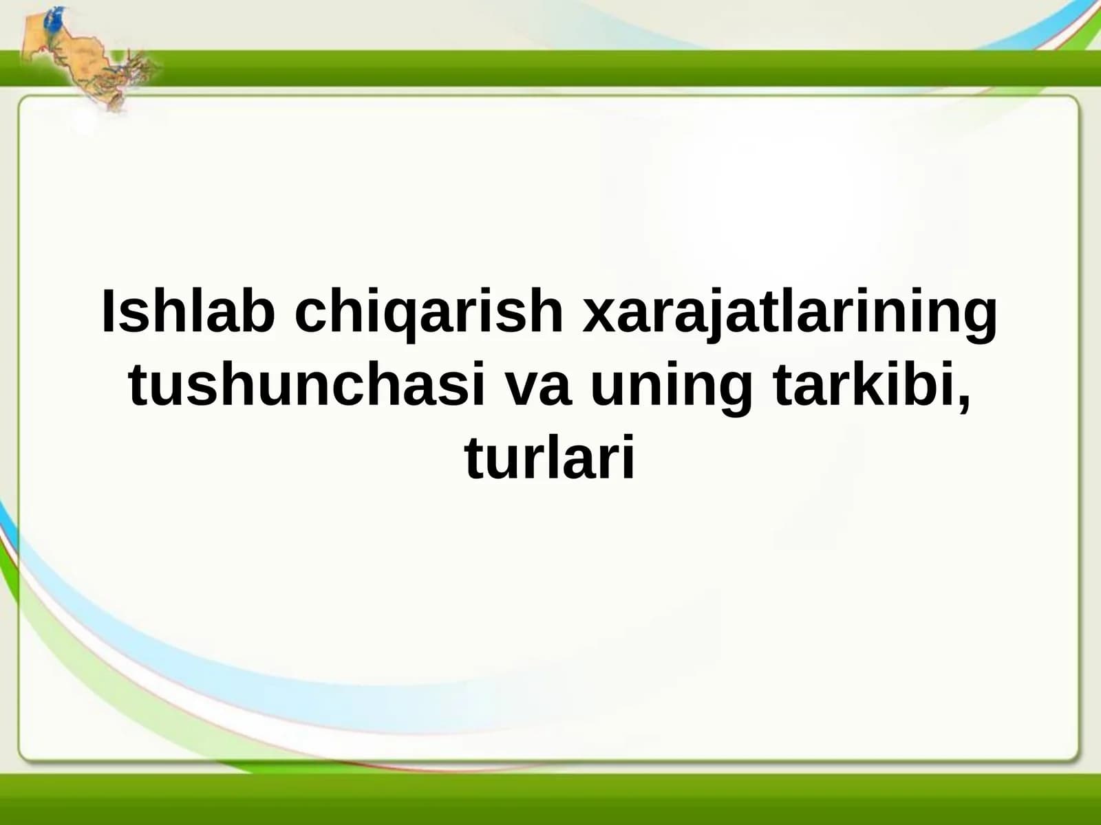 Ishlab chiqarish xarajatlari tushunchasi va uning tarkibi, turlari