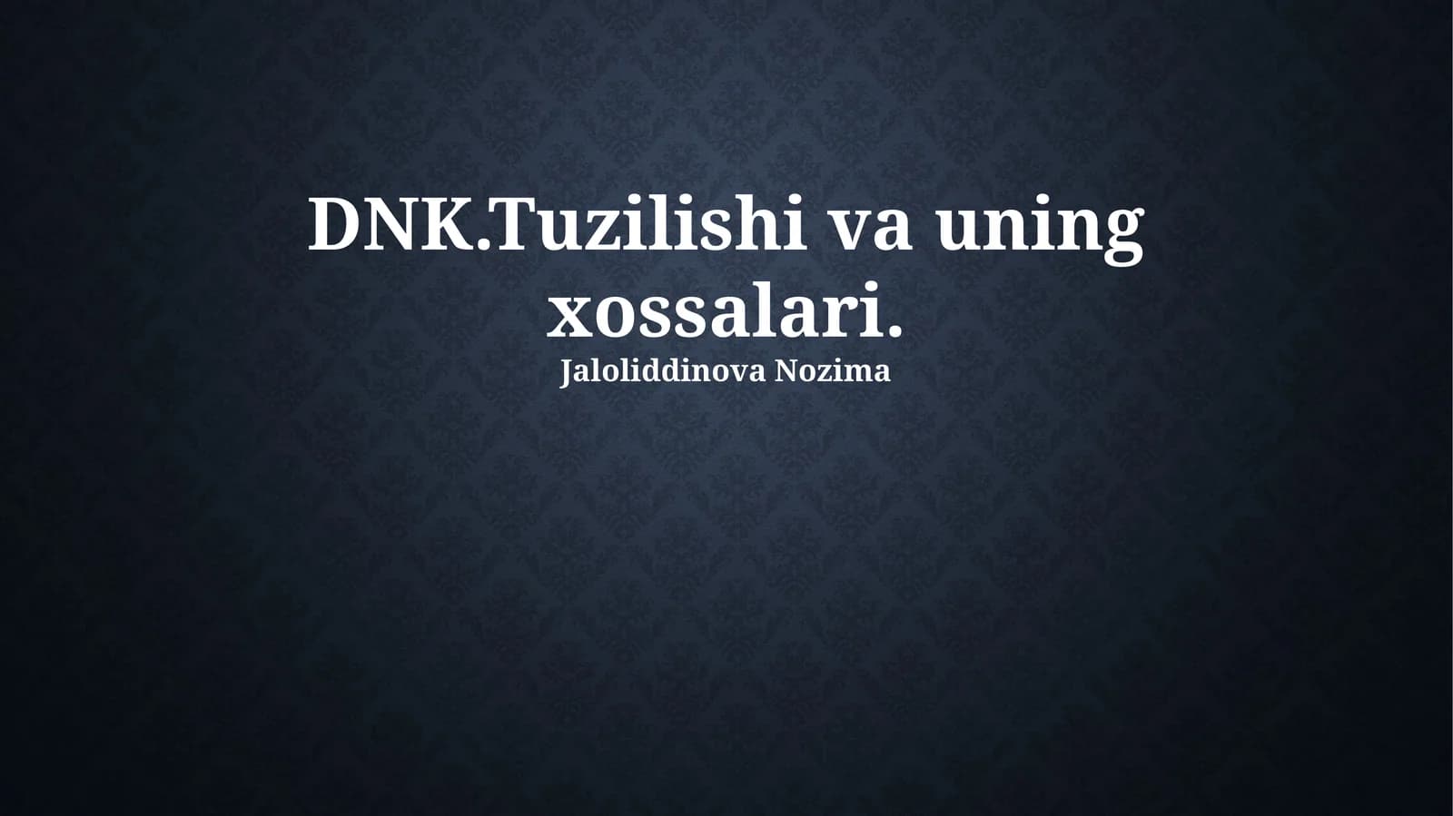 DNK.Tuzilishi va uning xossalari