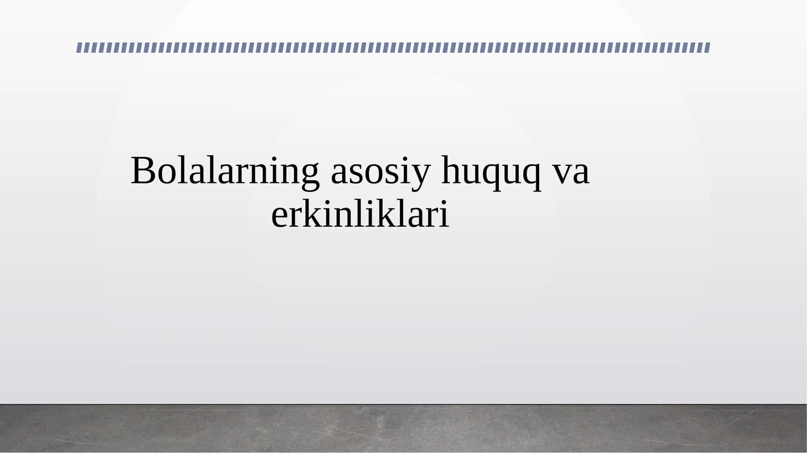 Bolalarning asosiy huquq va erkinliklari