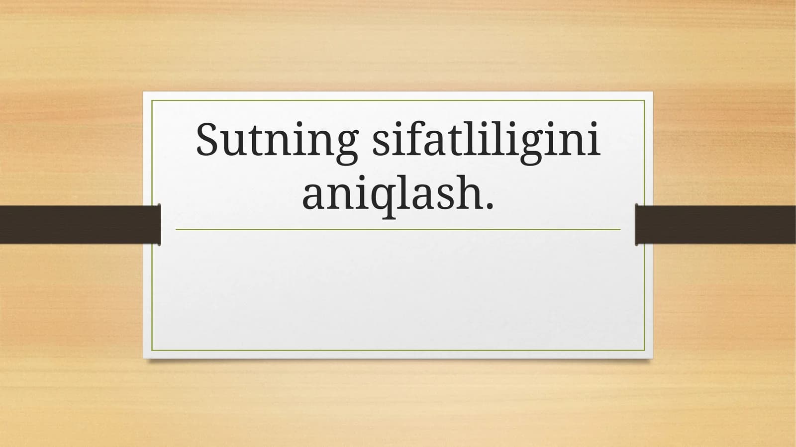 Sutning sifatliligini aniqlash.