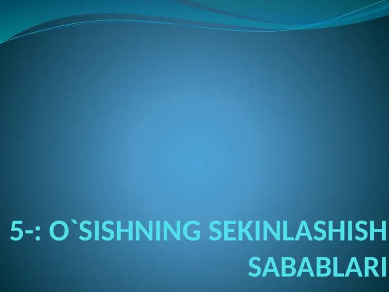 O`SISHNING SEKINLASHISH SABABLARI