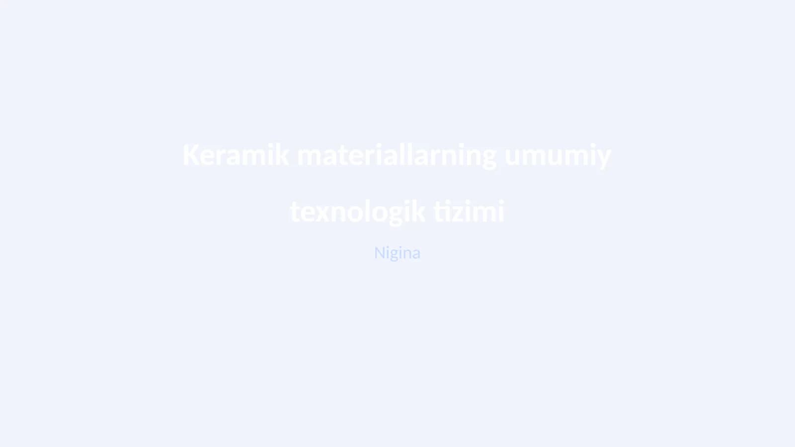 Keramik materiallarning umumiy texnologik tizimi