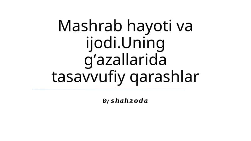 Mashrab hayoti va ijodi.Uning gʻazallarida tasavvufiy qarashlar