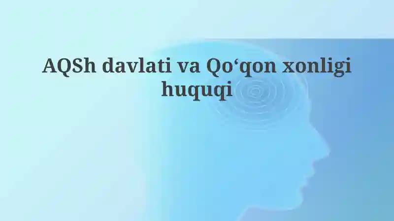 AQSh va Qo'qon xonligi: Tarixiy-huquqiy qiyos