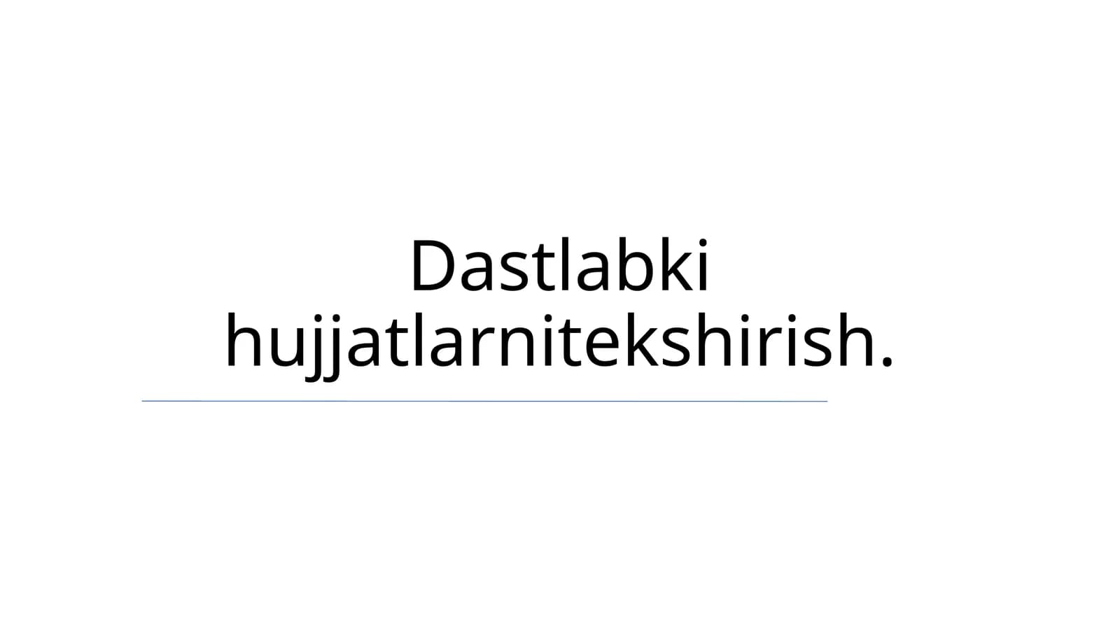 Dastlabki hujjatlarni tekshirish