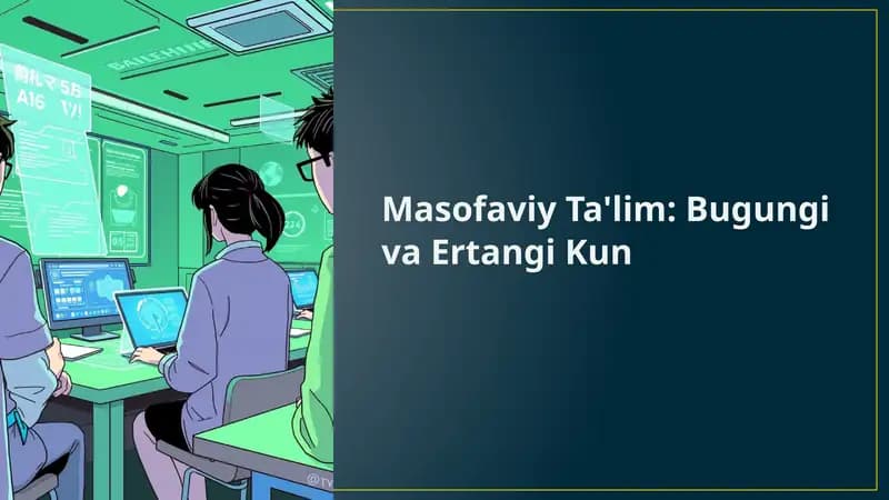 Masofaviy Ta'lim: Bugungi va Ertangi Kun