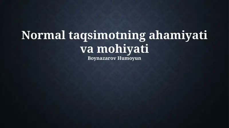Normal taqsimotning ahamiyati va mohiyati