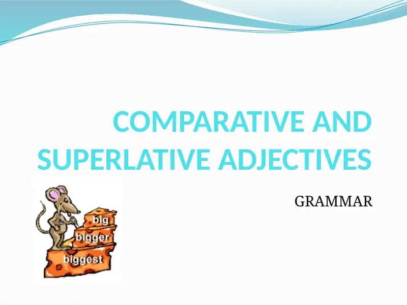 Comparative and Superlative Adjectives