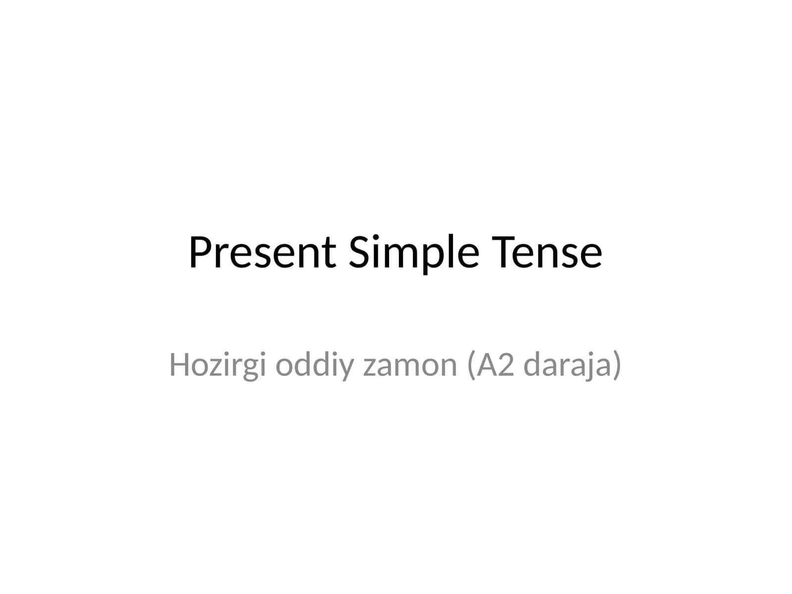 Hozirgi oddiy zamon (A2 daraja)
