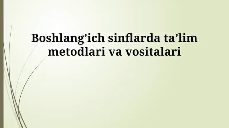 Boshlang'ich sinflarda ta'lim metodlari va vositalari
