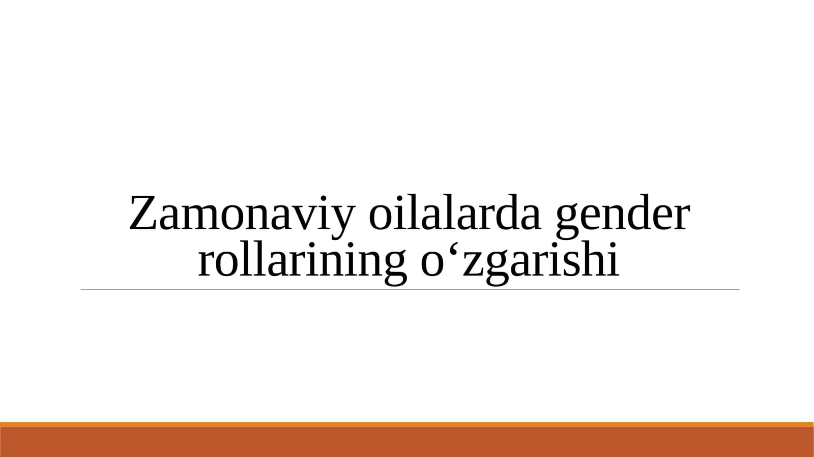 Zamonaviy oilalarda gender rollarining o‘zgarishi