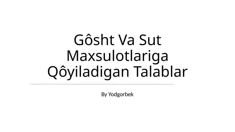 Go'sht Va Sut Maxsulotlariga Qôyiladigan Talablar