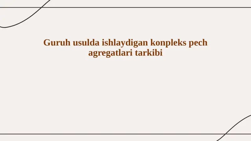 Guruh usulda ishlaydigan konpleks pech agregatlari tarkibi