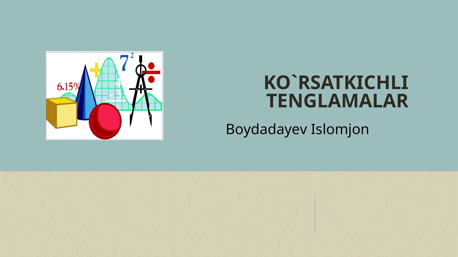 KO`RSATKICHLI TENGLAMALAR