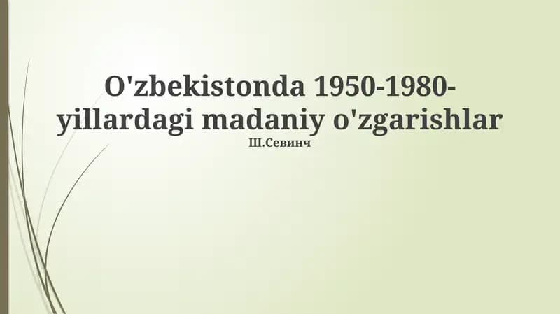 O'zbekistonda 1950-1980-yillardagi madaniy o'zgarishlar