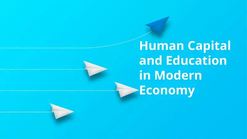 Human Capital and Education in Modern Economy
