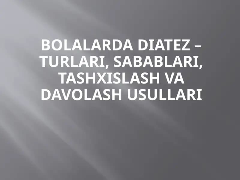 Bolalarda diatezlar – turlari, sabablari, tashxislash va davolash usullari