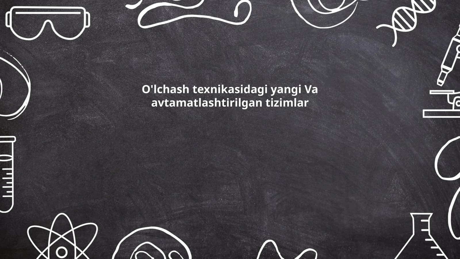 O'lchash texnikasidagi yangi Va avtamatlashtirilgan tizimlar