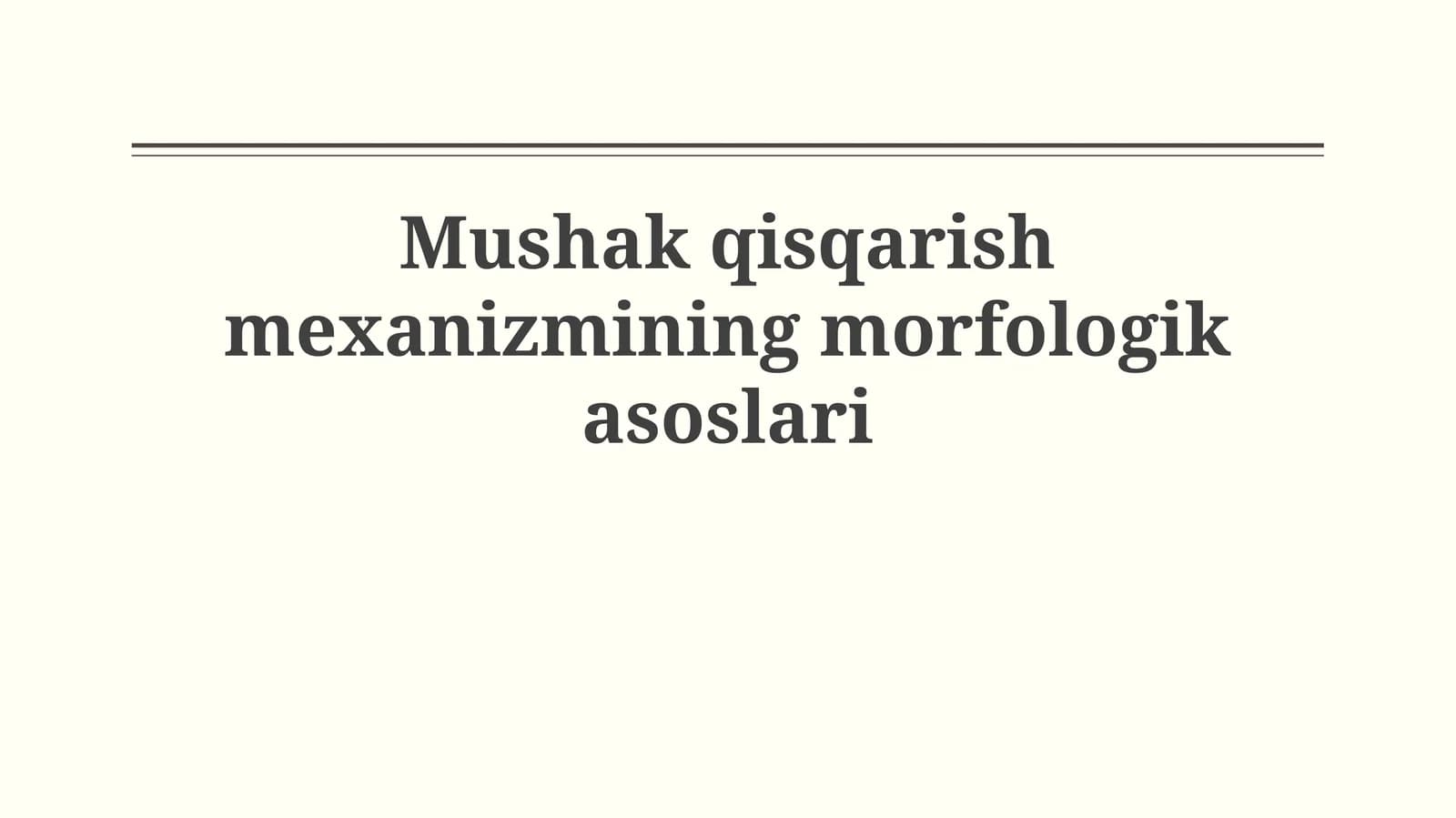 Mushak qisqarish mexanizmining morfologikasoslari