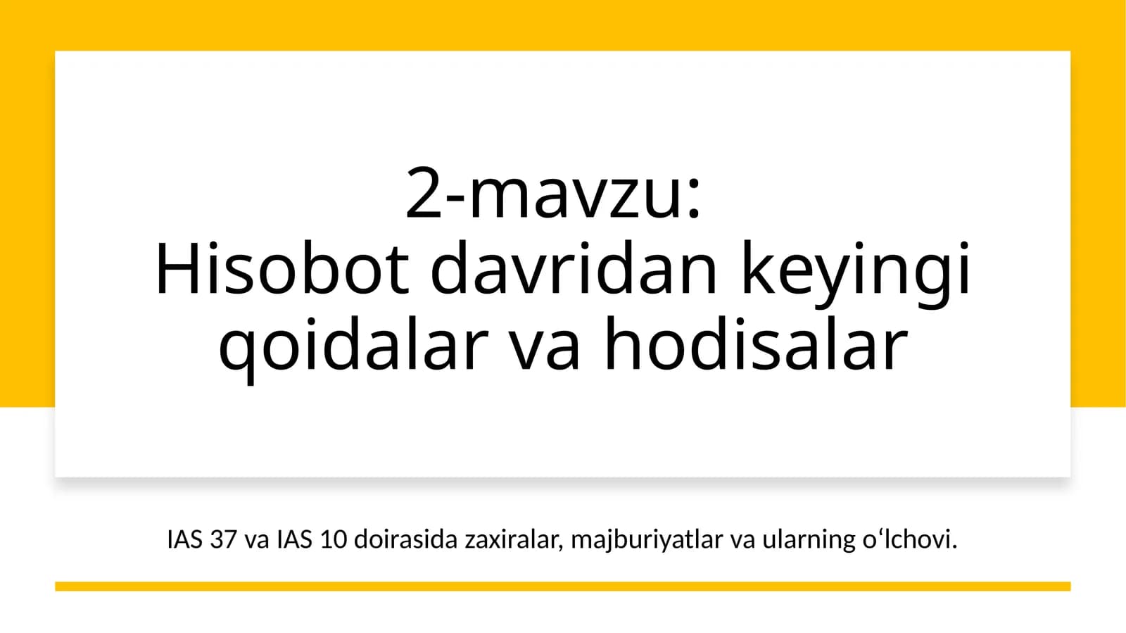 2-mavzu:Hisobot davridan keyingi qoidalar va hodisalar