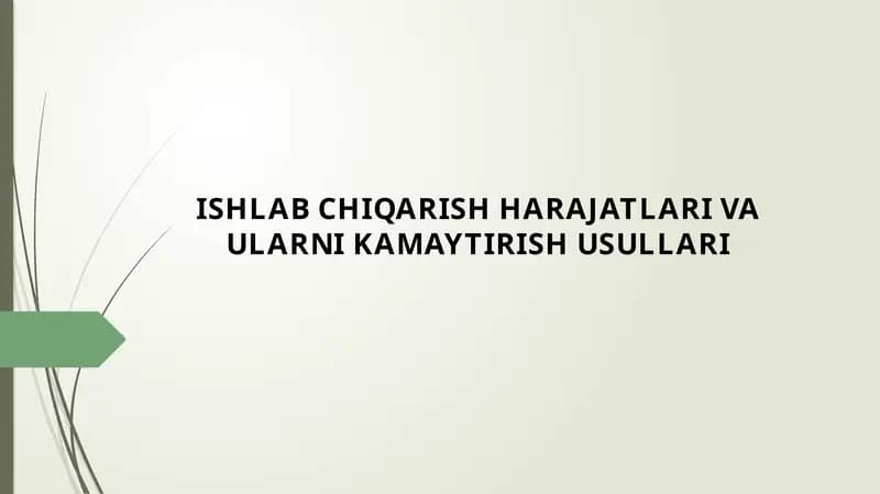 ISHLAB CHIQARISH HARAJATLARI VA ULARNI KAMAYTIRISH USULLARI