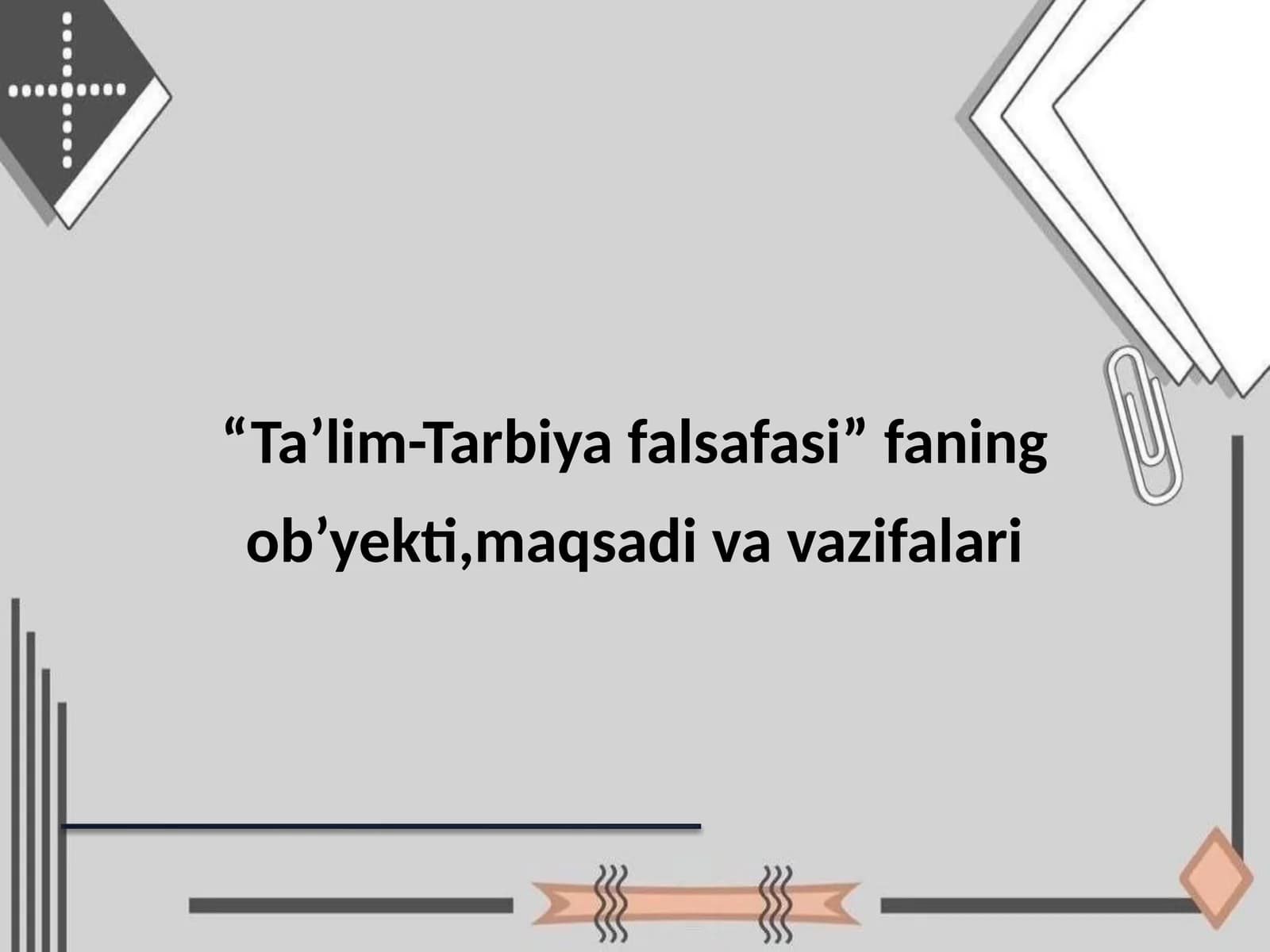 Ta’lim-Tarbiya falsafasi fanining ob’yekti, maqsadi va vazifalari