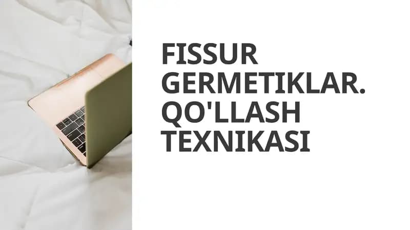 FISSUR GERMETIKLAR. QO'LLASH TEXNIKASi